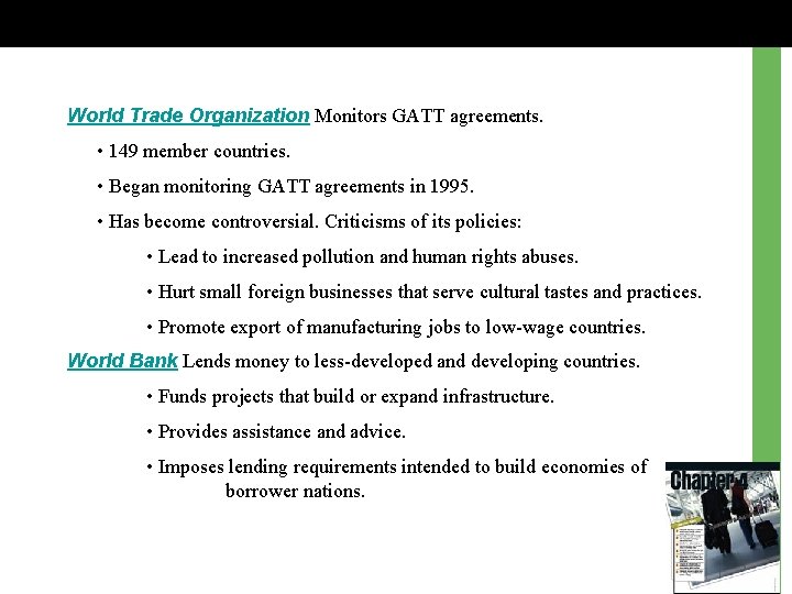 World Trade Organization Monitors GATT agreements. • 149 member countries. • Began monitoring GATT