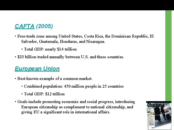 CAFTA (2005) • Free-trade zone among United States, Costa Rica, the Dominican Republic, El