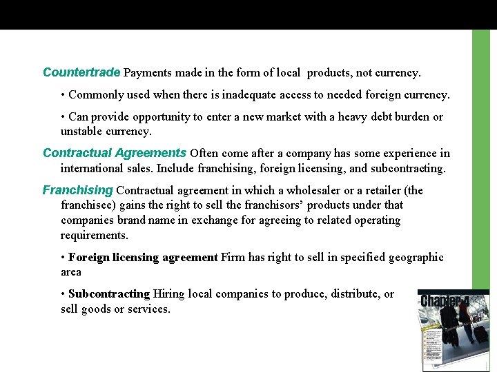 Countertrade Payments made in the form of local products, not currency. • Commonly used