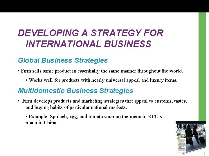 DEVELOPING A STRATEGY FOR INTERNATIONAL BUSINESS Global Business Strategies • Firm sells same product