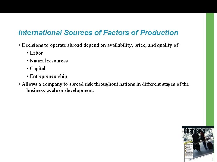 International Sources of Factors of Production • Decisions to operate abroad depend on availability,