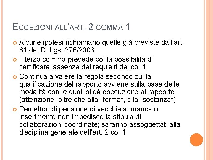 ECCEZIONI ALL’ART. 2 COMMA 1 Alcune ipotesi richiamano quelle già previste dall’art. 61 del