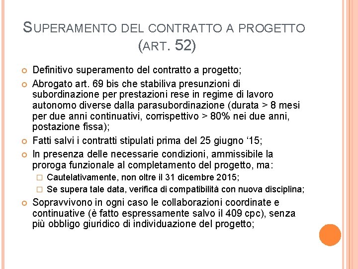 SUPERAMENTO DEL CONTRATTO A PROGETTO (ART. 52) Definitivo superamento del contratto a progetto; Abrogato