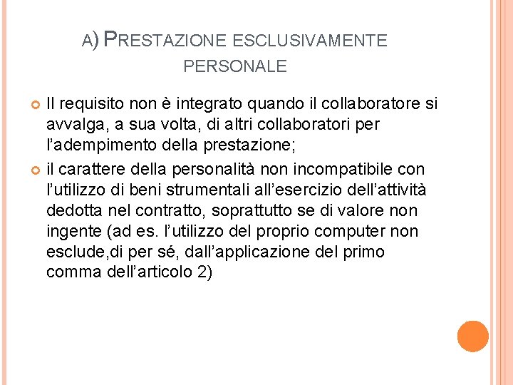 A) PRESTAZIONE ESCLUSIVAMENTE PERSONALE Il requisito non è integrato quando il collaboratore si avvalga,