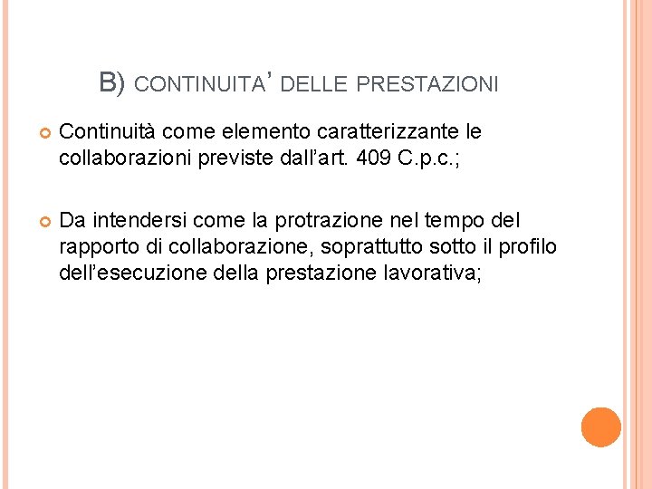 B) CONTINUITA’ DELLE PRESTAZIONI Continuità come elemento caratterizzante le collaborazioni previste dall’art. 409 C.