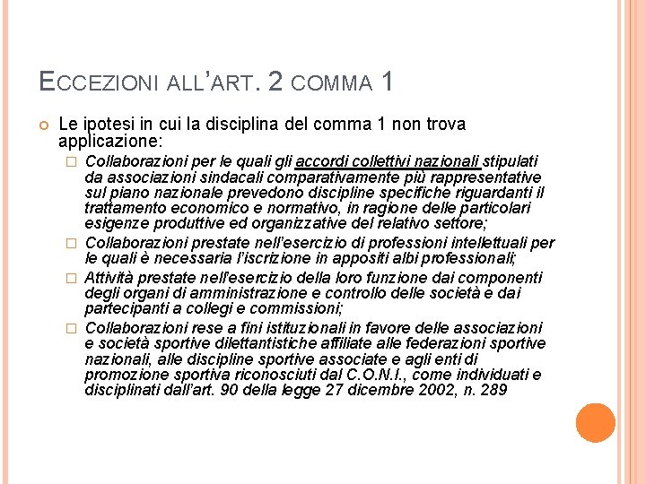 ECCEZIONI ALL’ART. 2 COMMA 1 Le ipotesi in cui la disciplina del comma 1