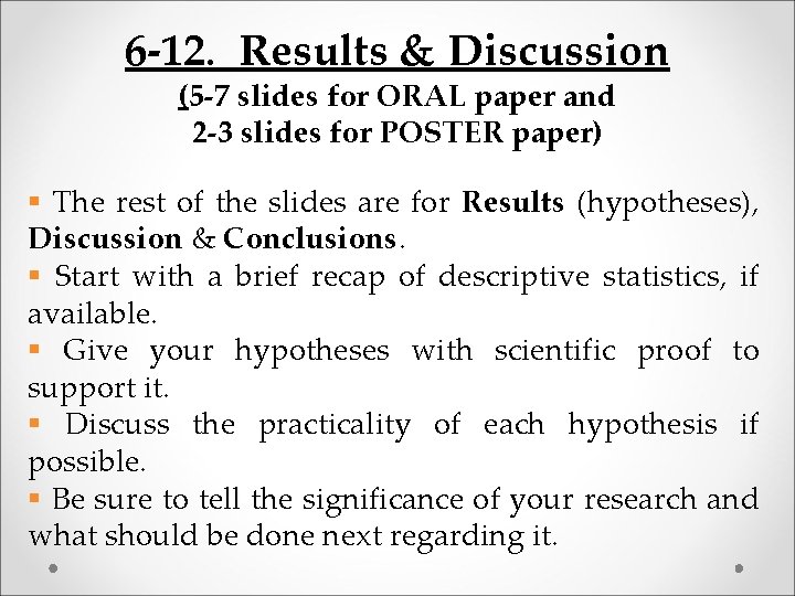 6 -12. Results & Discussion (5 -7 slides for ORAL paper and 2 -3