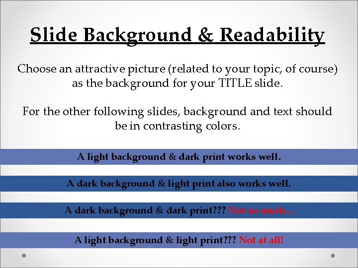 Slide Background & Readability Choose an attractive picture (related to your topic, of course)