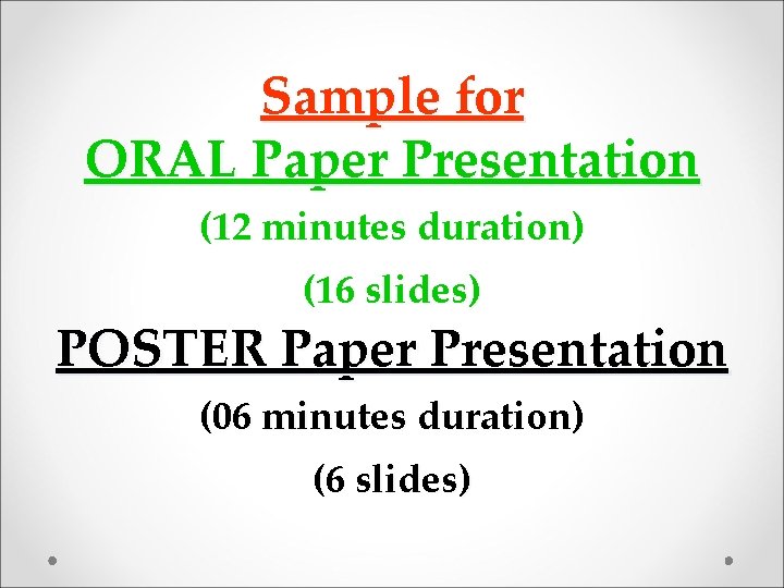 Sample for ORAL Paper Presentation (12 minutes duration) (16 slides) POSTER Paper Presentation (06