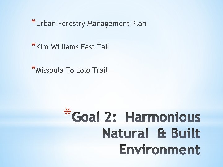 *Urban Forestry Management Plan *Kim Williams East Tail *Missoula To Lolo Trail * 