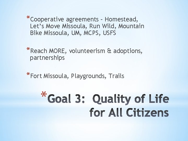 *Cooperative agreements – Homestead, Let’s Move Missoula, Run Wild, Mountain Bike Missoula, UM, MCPS,