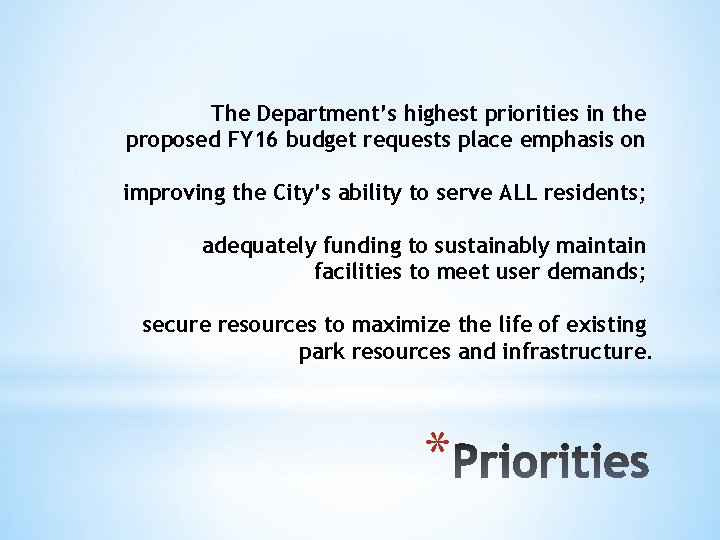 The Department’s highest priorities in the proposed FY 16 budget requests place emphasis on