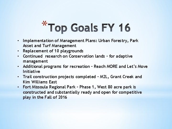 * • Implementation of Management Plans: Urban Forestry, Park Asset and Turf Management •