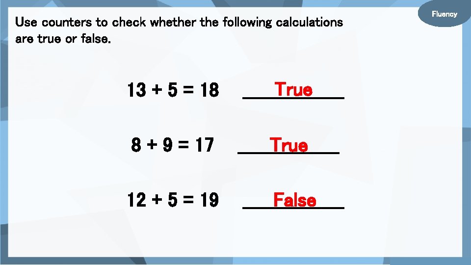 Use counters to check whether the following calculations are true or false. 13 +