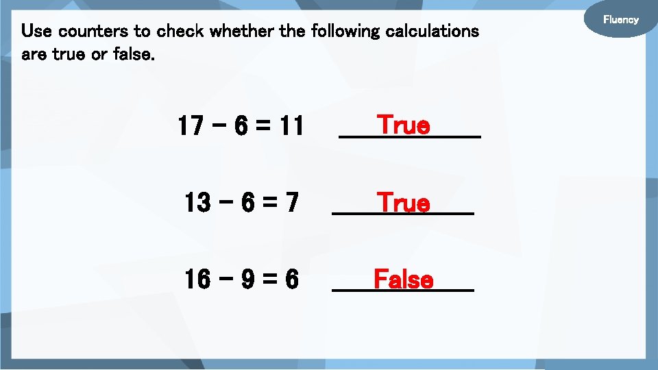 Use counters to check whether the following calculations are true or false. 17 –
