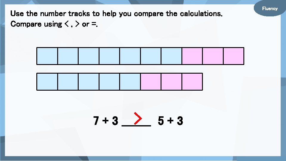 Use the number tracks to help you compare the calculations. Compare using < ,