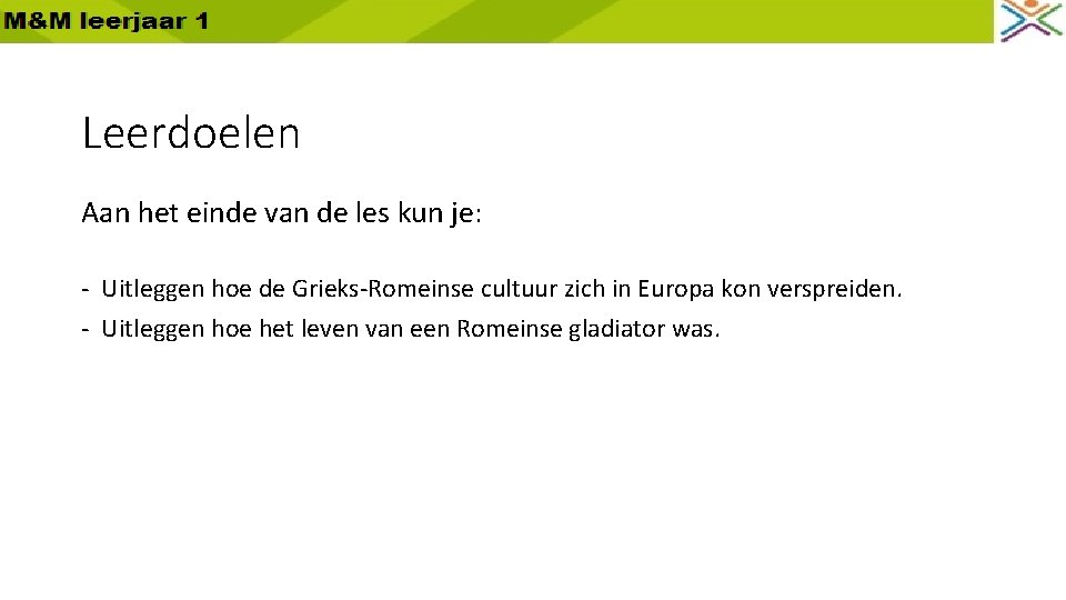 Leerdoelen Aan het einde van de les kun je: - Uitleggen hoe de Grieks-Romeinse