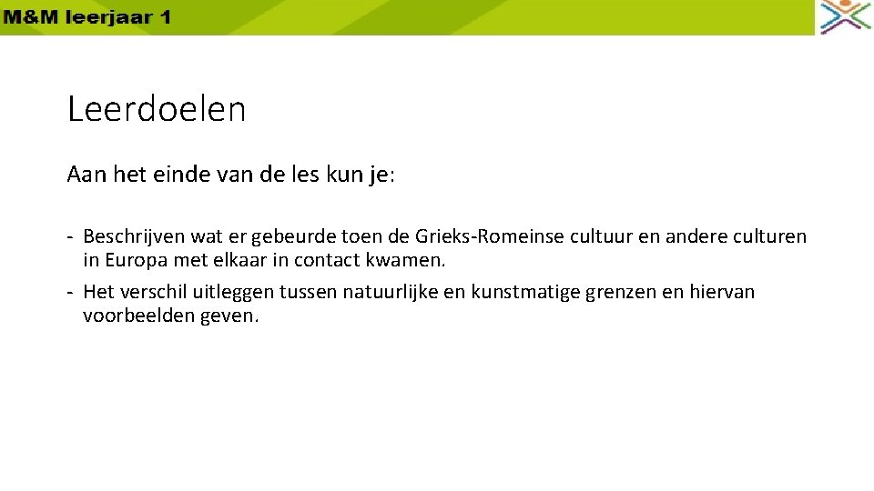 Leerdoelen Aan het einde van de les kun je: - Beschrijven wat er gebeurde