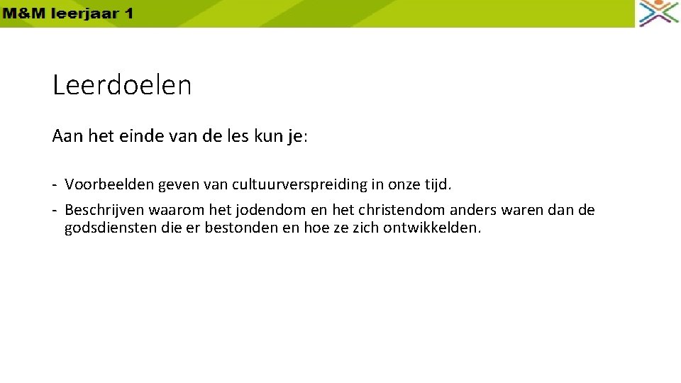 Leerdoelen Aan het einde van de les kun je: - Voorbeelden geven van cultuurverspreiding