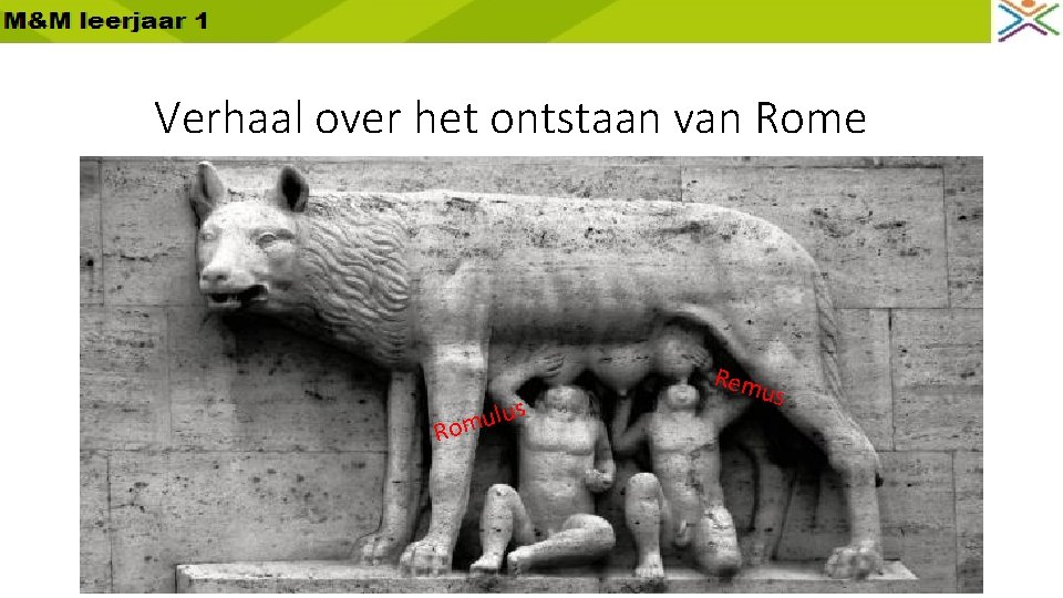 Verhaal over het ontstaan van Rome s ulu m o R Rem us 
