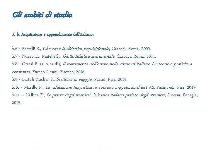 Gli ambiti di studio. /. b. Acquisizione e apprendimento dell’italiano: b. 6 - Rastelli