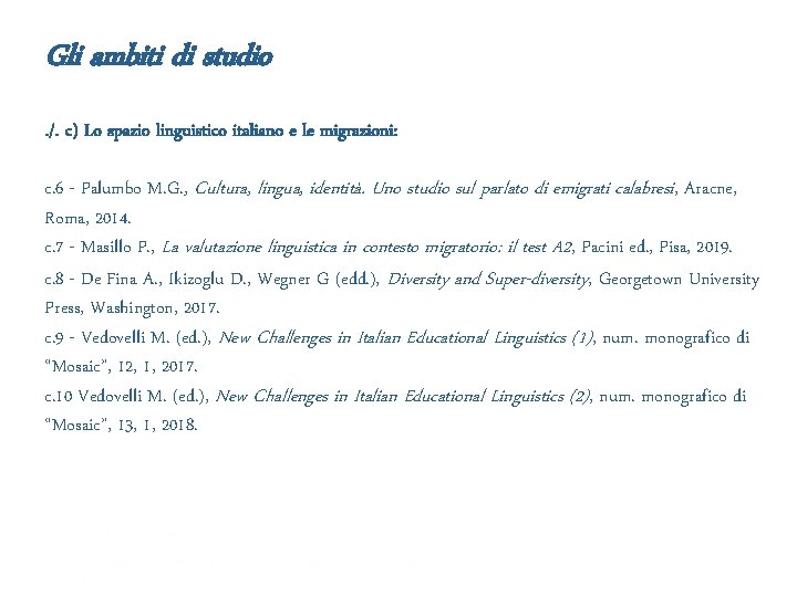Gli ambiti di studio. /. c) Lo spazio linguistico italiano e le migrazioni: c.