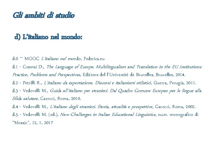 Gli ambiti di studio d) L’italiano nel mondo: d. 0 – MOOC L’italiano nel
