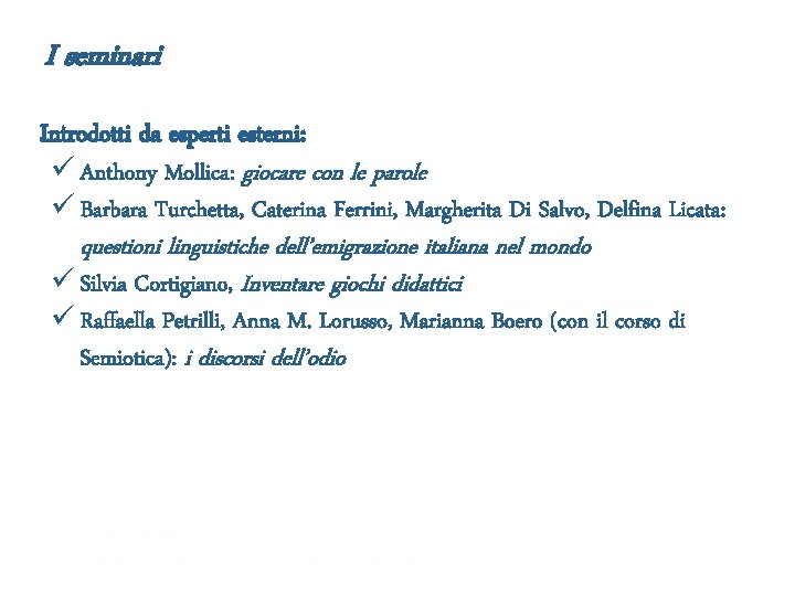 I seminari Introdotti da esperti esterni: ü Anthony Mollica: giocare con le parole ü