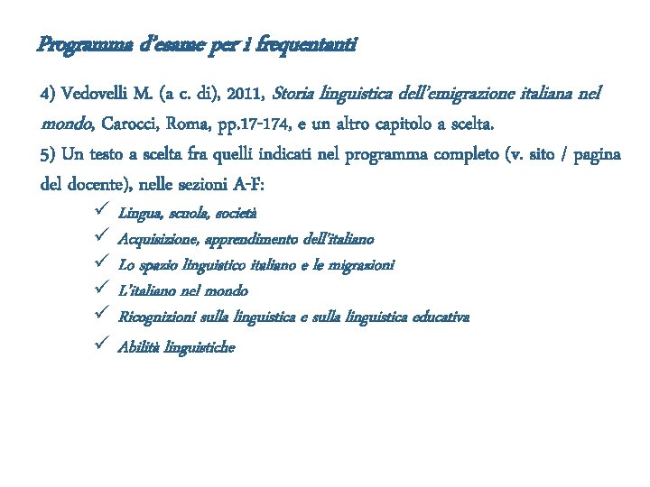 Programma d’esame per i frequentanti 4) Vedovelli M. (a c. di), 2011, Storia linguistica