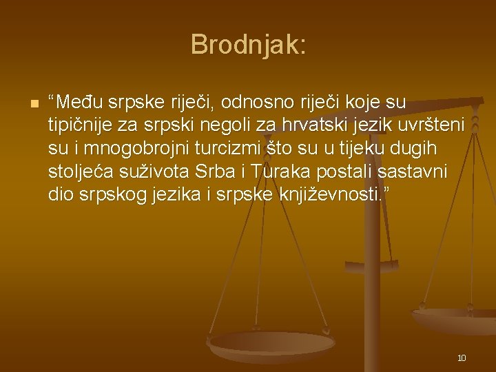 Brodnjak: n “Među srpske riječi, odnosno riječi koje su tipičnije za srpski negoli za Brodnjak: n “Među srpske riječi, odnosno riječi koje su tipičnije za srpski negoli za