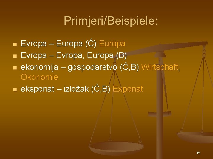 Primjeri/Beispiele: n n Evropa – Europa (Ć) Europa Evropa – Evropa, Europa (B) ekonomija Primjeri/Beispiele: n n Evropa – Europa (Ć) Europa Evropa – Evropa, Europa (B) ekonomija