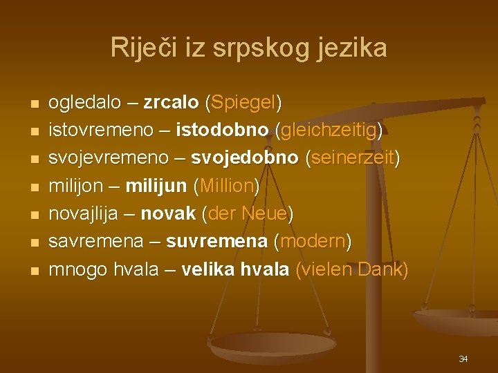 Riječi iz srpskog jezika n n n n ogledalo – zrcalo (Spiegel) istovremeno – Riječi iz srpskog jezika n n n n ogledalo – zrcalo (Spiegel) istovremeno –
