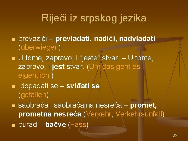 Riječi iz srpskog jezika n n n prevazići – prevladati, nadići, nadvladati (überwiegen) U Riječi iz srpskog jezika n n n prevazići – prevladati, nadići, nadvladati (überwiegen) U