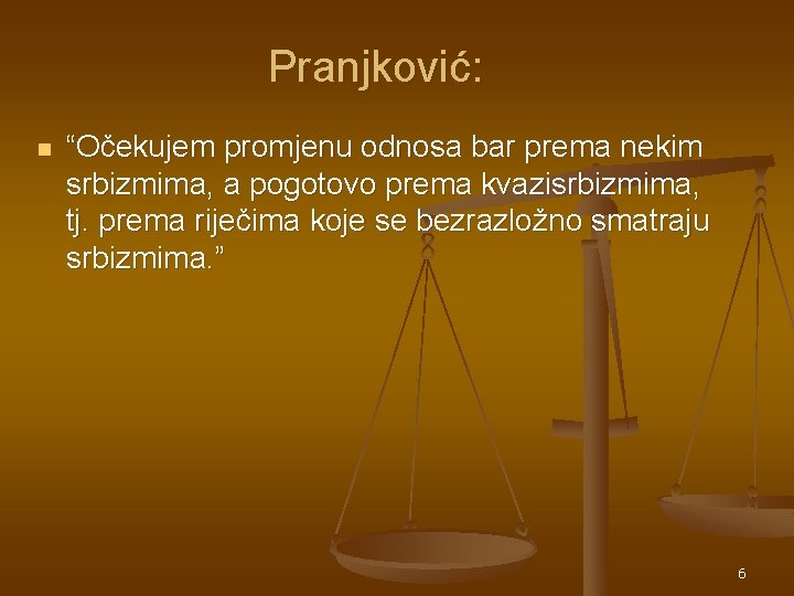 Pranjković: n “Očekujem promjenu odnosa bar prema nekim srbizmima, a pogotovo prema kvazisrbizmima, tj. Pranjković: n “Očekujem promjenu odnosa bar prema nekim srbizmima, a pogotovo prema kvazisrbizmima, tj.