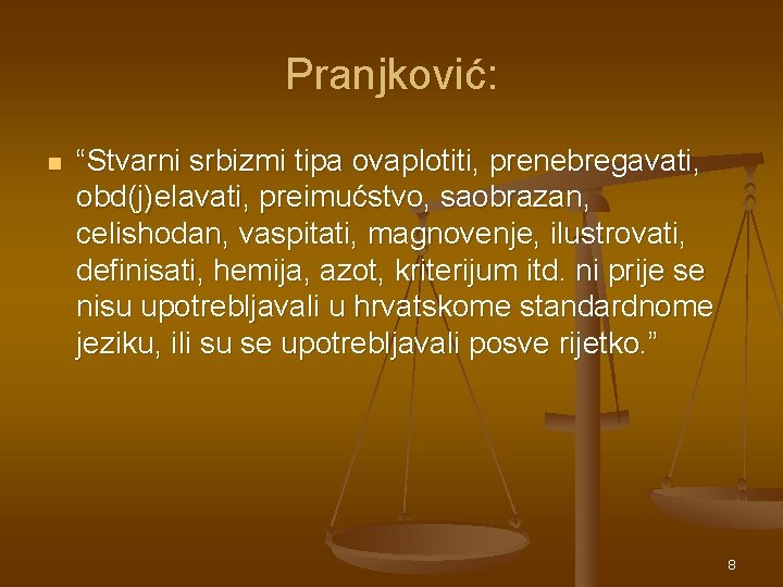 Pranjković: n “Stvarni srbizmi tipa ovaplotiti, prenebregavati, obd(j)elavati, preimućstvo, saobrazan, celishodan, vaspitati, magnovenje, ilustrovati, Pranjković: n “Stvarni srbizmi tipa ovaplotiti, prenebregavati, obd(j)elavati, preimućstvo, saobrazan, celishodan, vaspitati, magnovenje, ilustrovati,