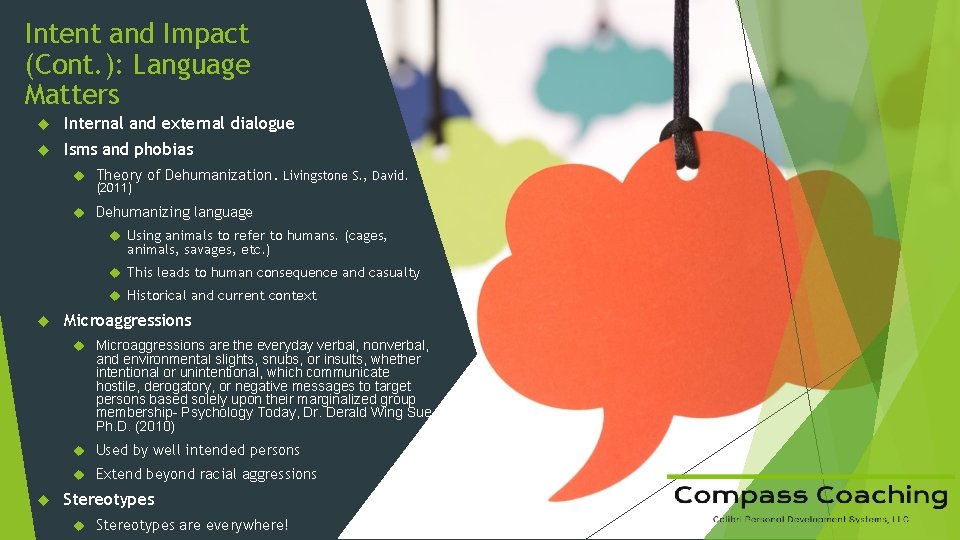 Intent and Impact (Cont. ): Language Matters Internal and external dialogue Isms and phobias