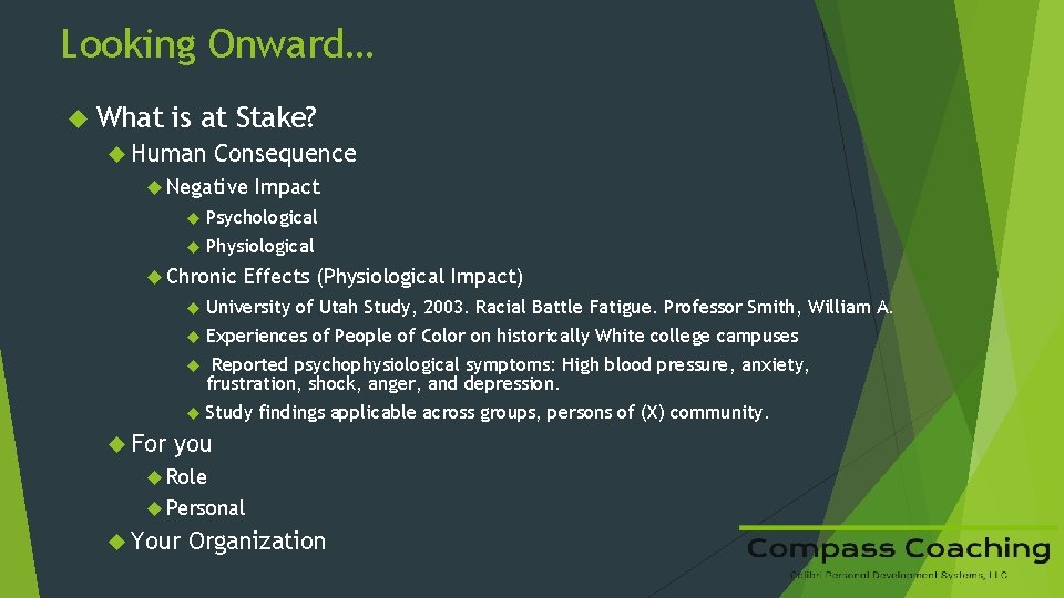 Looking Onward… What is at Stake? Human Consequence Negative Impact Psychological Physiological Chronic Effects