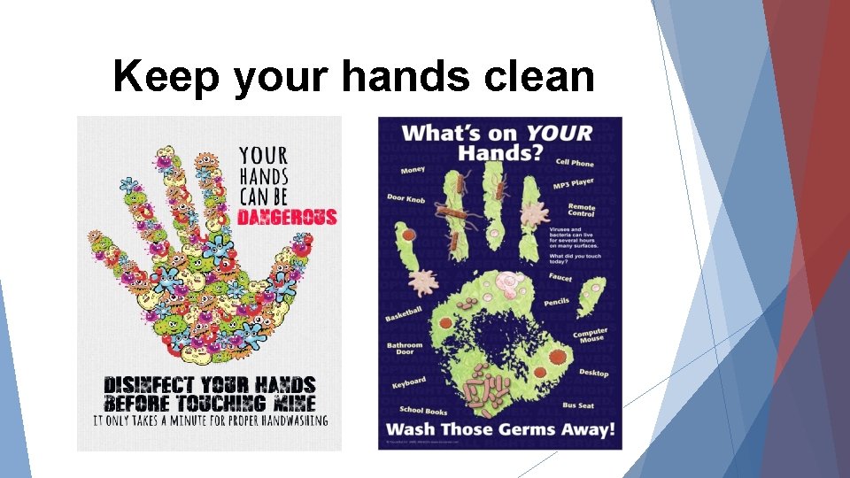 Keep your hands clean 