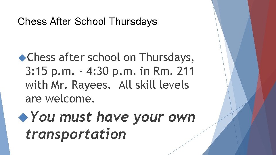 Chess After School Thursdays Chess after school on Thursdays, 3: 15 p. m. -