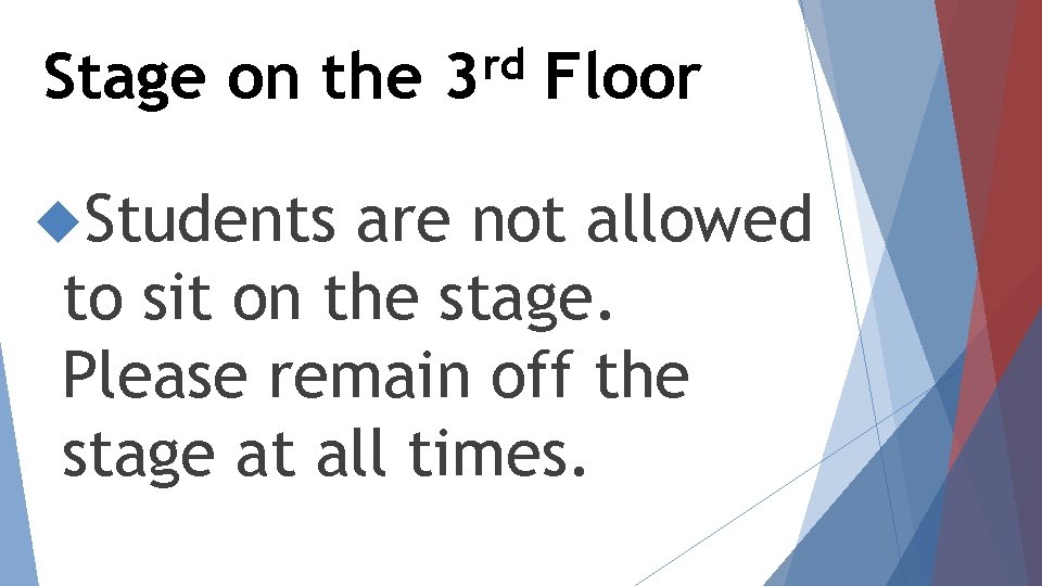 Stage on the Students rd 3 Floor are not allowed to sit on the