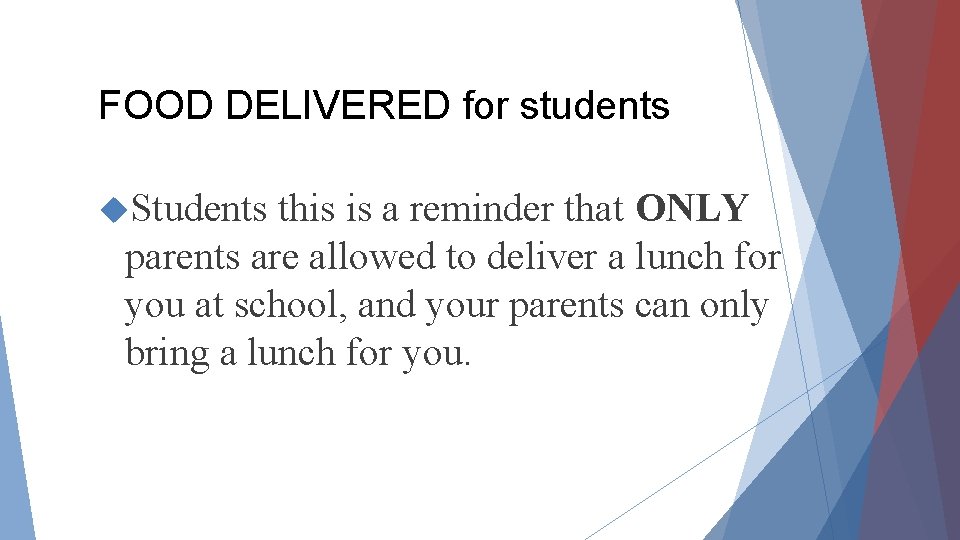 FOOD DELIVERED for students Students this is a reminder that ONLY parents are allowed