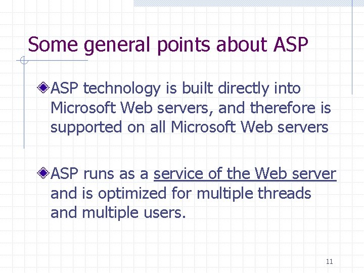 Some general points about ASP technology is built directly into Microsoft Web servers, and Some general points about ASP technology is built directly into Microsoft Web servers, and