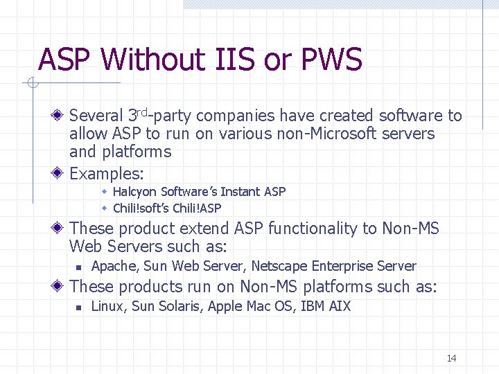 ASP Without IIS or PWS Several 3 rd-party companies have created software to allow ASP Without IIS or PWS Several 3 rd-party companies have created software to allow