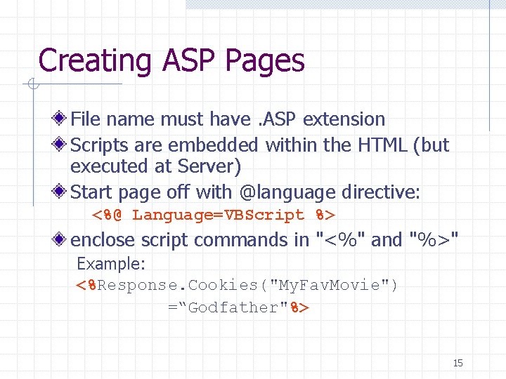 Creating ASP Pages File name must have. ASP extension Scripts are embedded within the Creating ASP Pages File name must have. ASP extension Scripts are embedded within the