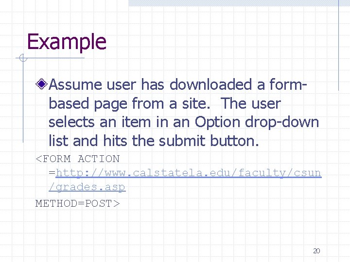 Example Assume user has downloaded a formbased page from a site. The user selects Example Assume user has downloaded a formbased page from a site. The user selects