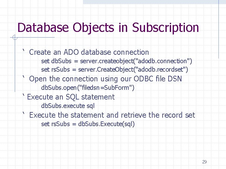 Database Objects in Subscription ‘ Create an ADO database connection set db. Subs = Database Objects in Subscription ‘ Create an ADO database connection set db. Subs =