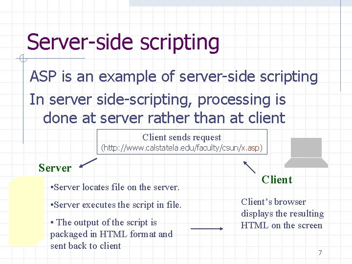 Server-side scripting ASP is an example of server-side scripting In server side-scripting, processing is Server-side scripting ASP is an example of server-side scripting In server side-scripting, processing is