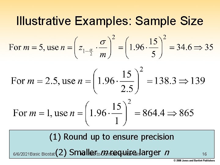 Illustrative Examples: Sample Size (1) Round up to ensure precision 6/6/2021 Basic Biostat (2)