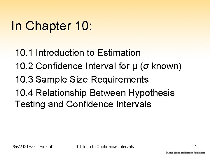 In Chapter 10: 10. 1 Introduction to Estimation 10. 2 Confidence Interval for μ
