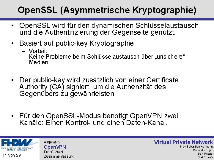 Open. SSL (Asymmetrische Kryptographie) • Open. SSL wird für den dynamischen Schlüsselaustausch und die